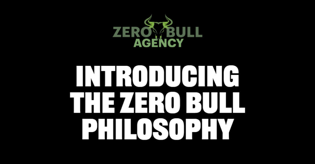Introducing The Zero Bull Philosophy